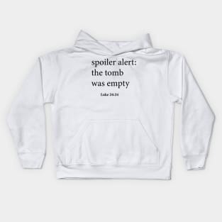 The Original! Spoiler Alert The Tomb Was Empty Kids Hoodie